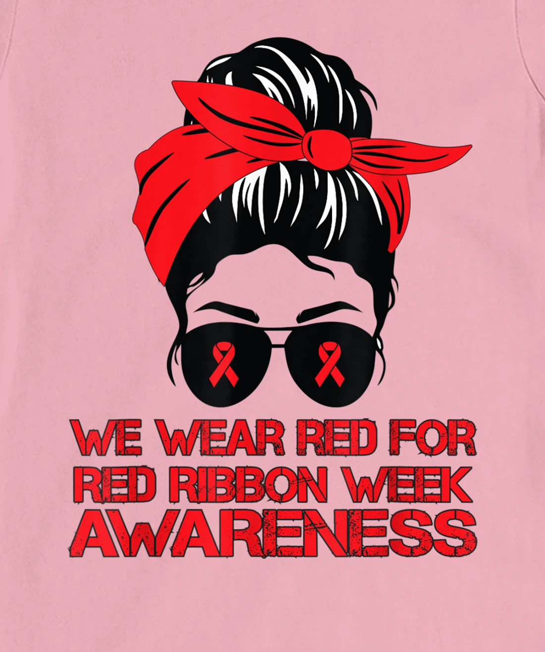 Womens We Wear Red For Red Ribbon Week Awareness Red Messy Bun T-Shirt, Kid T-Shirt and Women T-Shirt