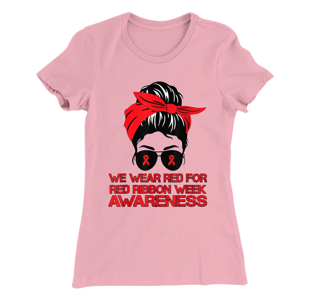 Womens We Wear Red For Red Ribbon Week Awareness Red Messy Bun T-Shirt, Kid T-Shirt and Women T-Shirt