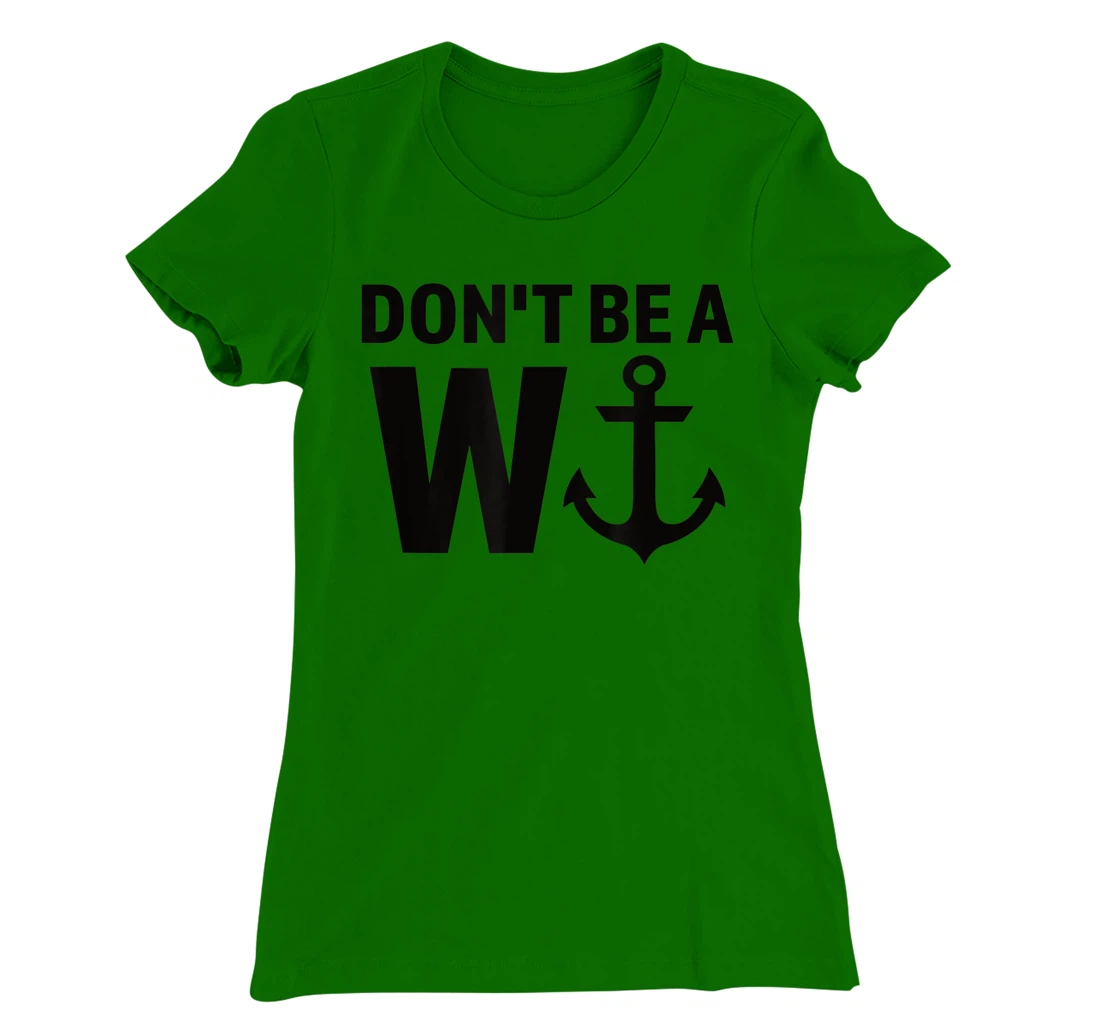 Womens Don't Be A Wanker W Anchor Wordplay Funny Nautical Insult T-Shirt, Women T-Shirt