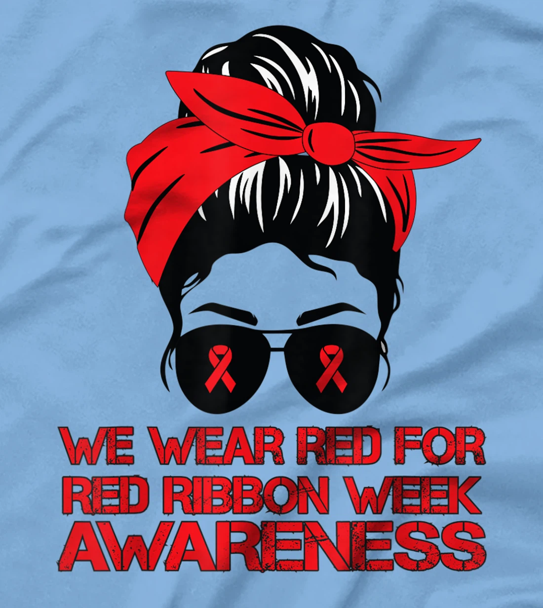 Womens We Wear Red For Red Ribbon Week Awareness Red Messy Bun T-Shirt, Kid T-Shirt and Women T-Shirt