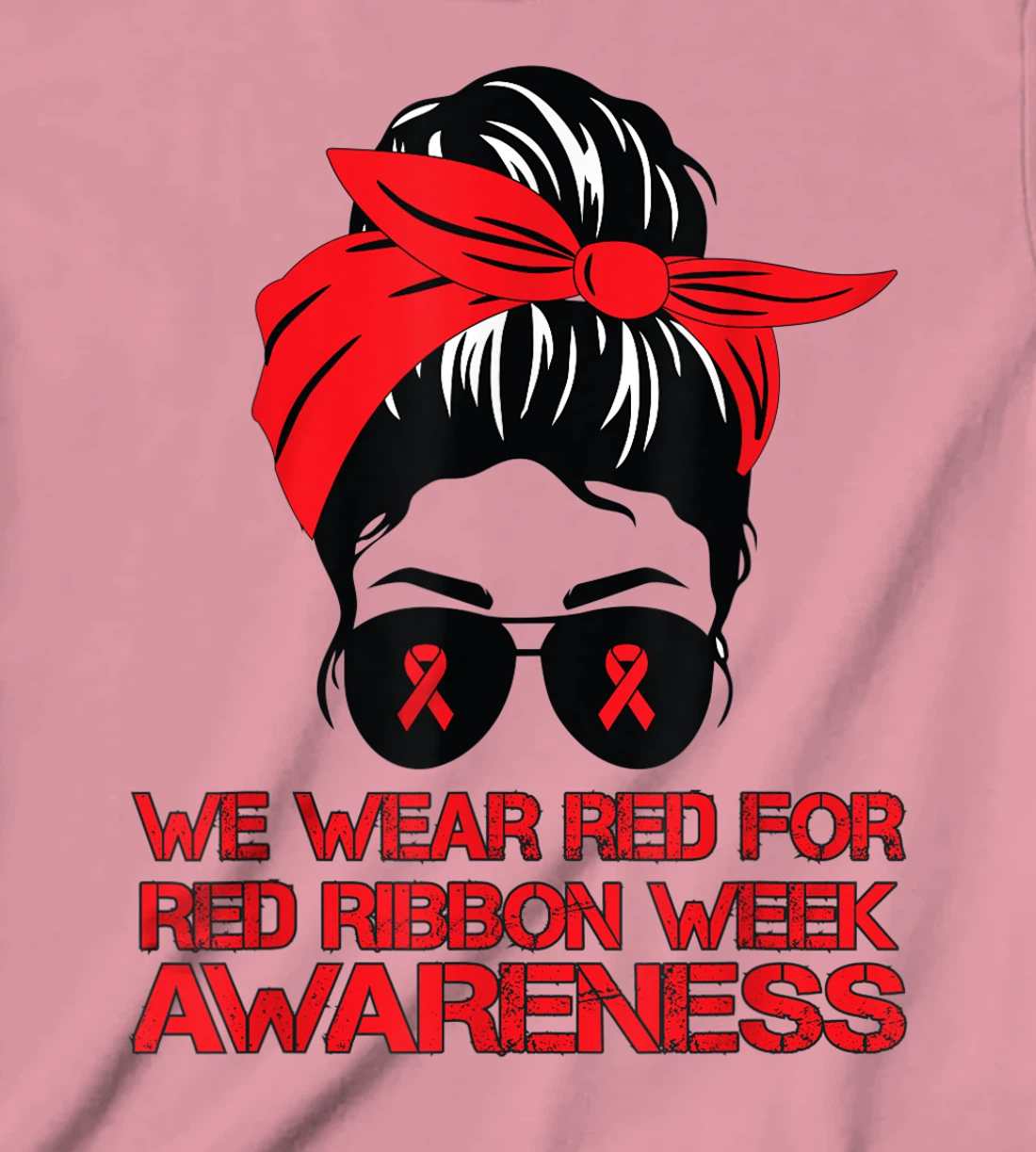 Womens We Wear Red For Red Ribbon Week Awareness Red Messy Bun T-Shirt, Kid T-Shirt and Women T-Shirt