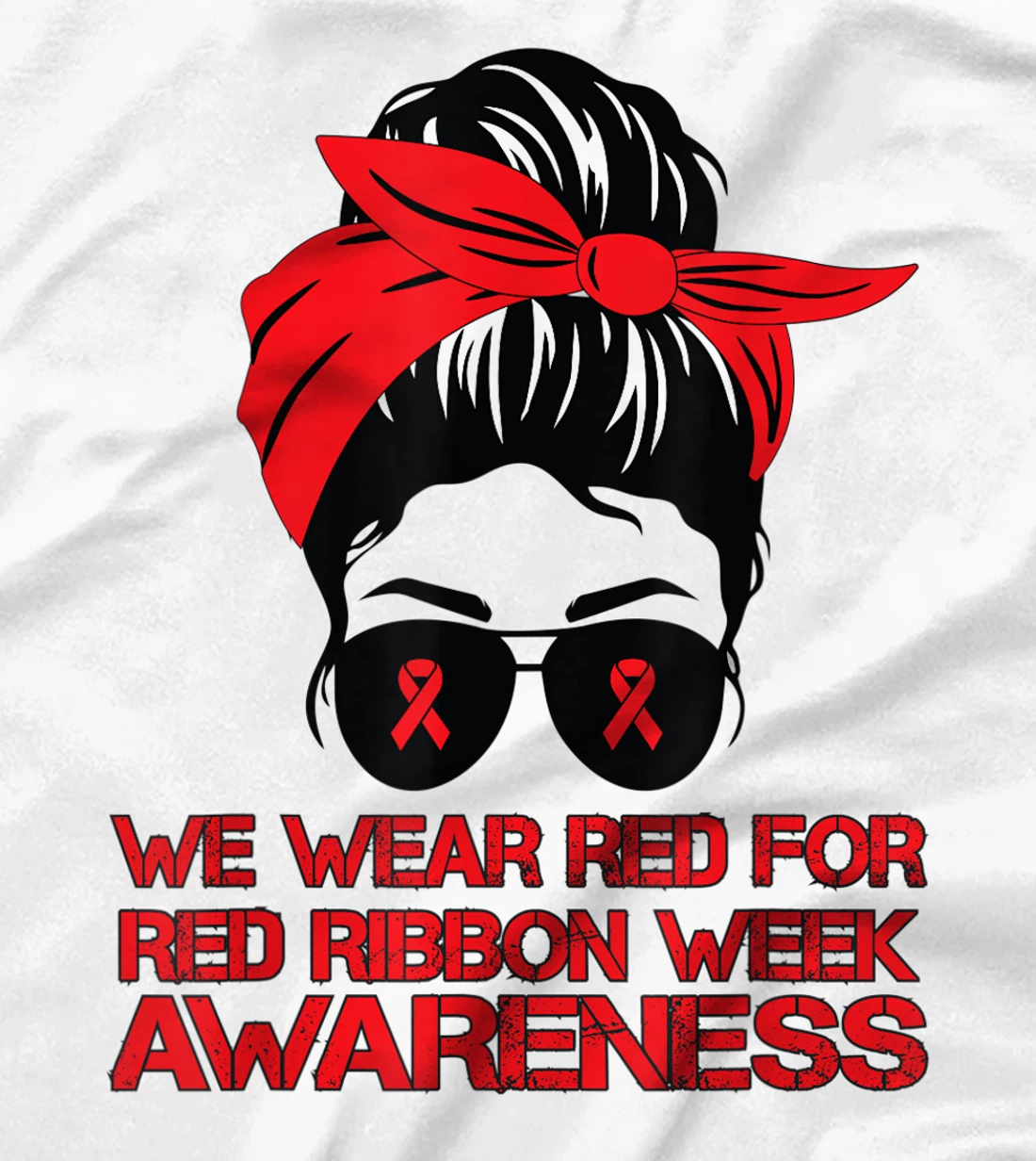 Womens We Wear Red For Red Ribbon Week Awareness Red Messy Bun T-Shirt, Kid T-Shirt and Women T-Shirt