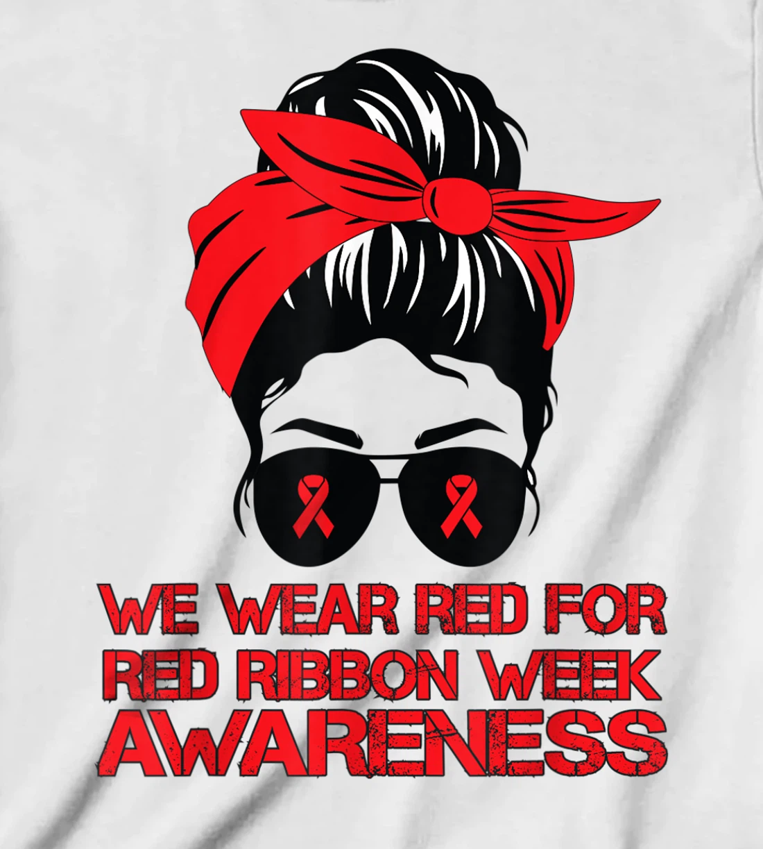 Womens We Wear Red For Red Ribbon Week Awareness Red Messy Bun T-Shirt, Kid T-Shirt and Women T-Shirt