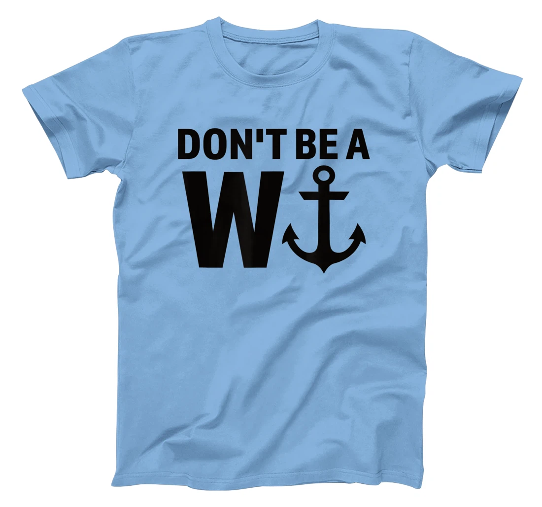 Womens Don't Be A Wanker W Anchor Wordplay Funny Nautical Insult T-Shirt, Women T-Shirt