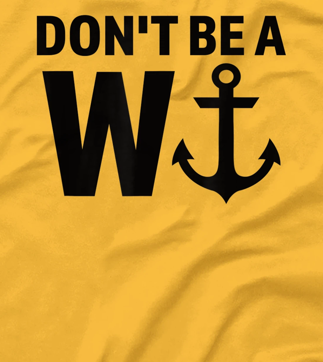 Womens Don't Be A Wanker W Anchor Wordplay Funny Nautical Insult T-Shirt, Women T-Shirt