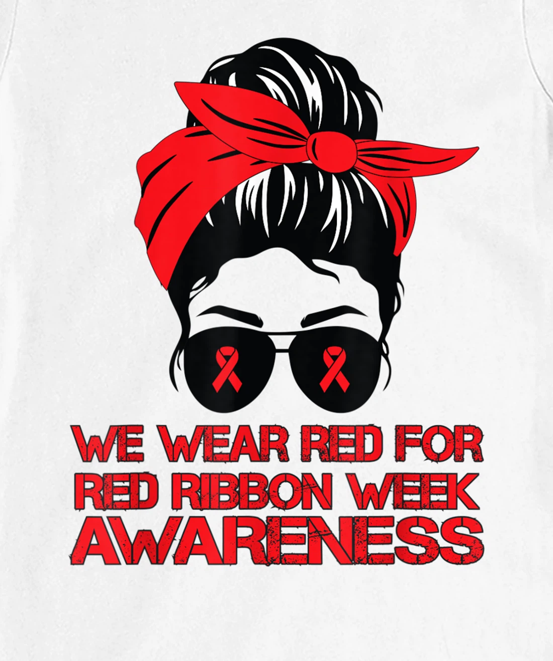 Womens We Wear Red For Red Ribbon Week Awareness Red Messy Bun T-Shirt, Kid T-Shirt and Women T-Shirt
