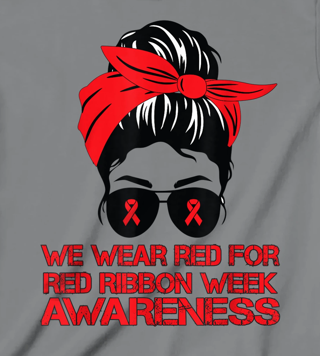 Womens We Wear Red For Red Ribbon Week Awareness Red Messy Bun T-Shirt, Kid T-Shirt and Women T-Shirt