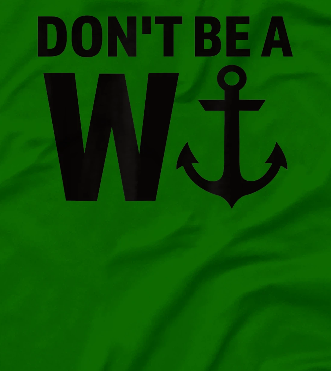 Womens Don't Be A Wanker W Anchor Wordplay Funny Nautical Insult T-Shirt, Women T-Shirt