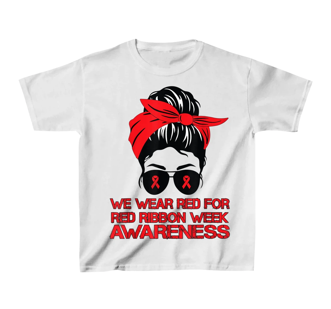 Womens We Wear Red For Red Ribbon Week Awareness Red Messy Bun T-Shirt, Kid T-Shirt and Women T-Shirt