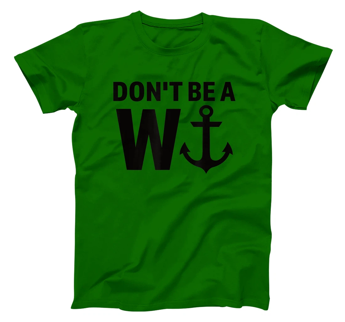 Womens Don't Be A Wanker W Anchor Wordplay Funny Nautical Insult T-Shirt, Women T-Shirt