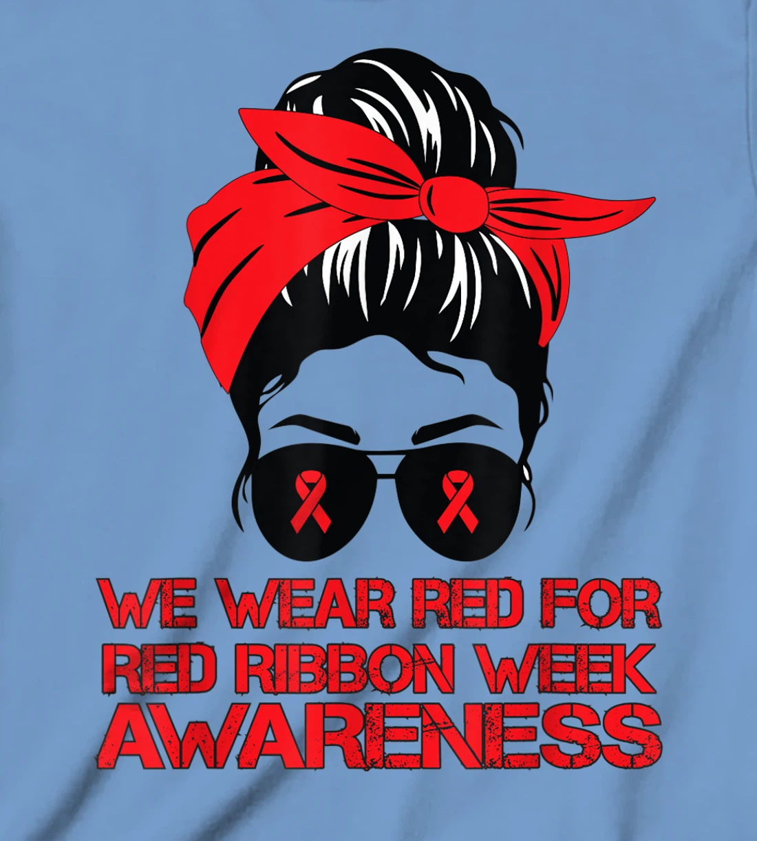 Womens We Wear Red For Red Ribbon Week Awareness Red Messy Bun T-Shirt, Kid T-Shirt and Women T-Shirt