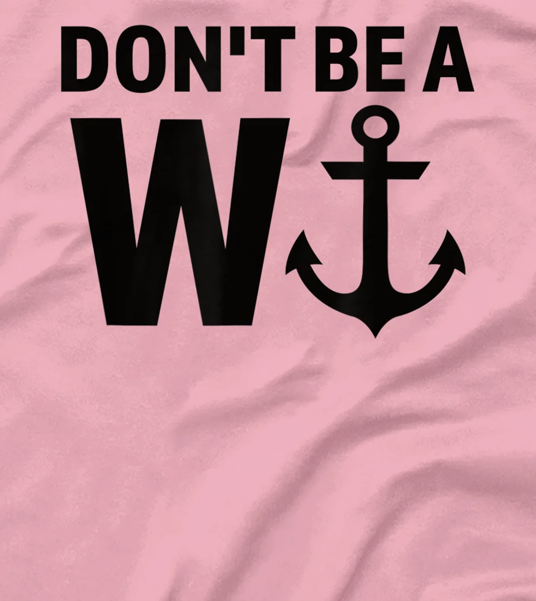 Womens Don't Be A Wanker W Anchor Wordplay Funny Nautical Insult T-Shirt, Women T-Shirt
