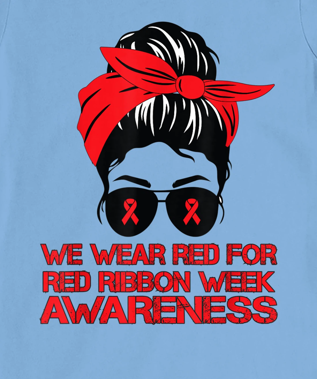 Womens We Wear Red For Red Ribbon Week Awareness Red Messy Bun T-Shirt, Kid T-Shirt and Women T-Shirt