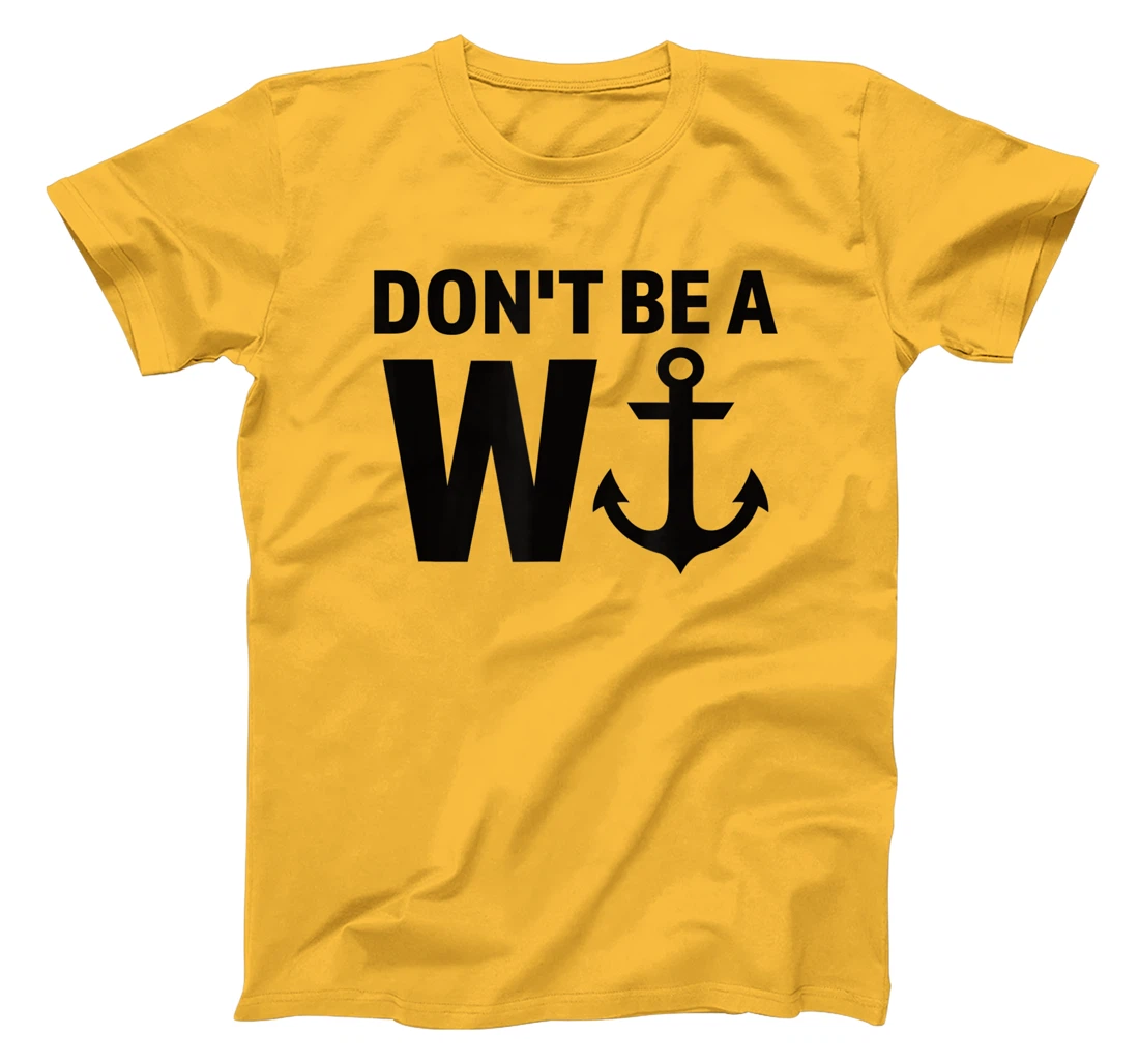 Womens Don't Be A Wanker W Anchor Wordplay Funny Nautical Insult T-Shirt, Women T-Shirt