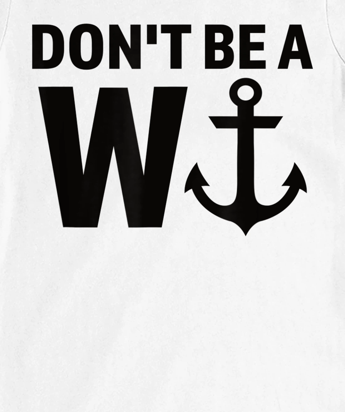 Womens Don't Be A Wanker W Anchor Wordplay Funny Nautical Insult T-Shirt, Women T-Shirt