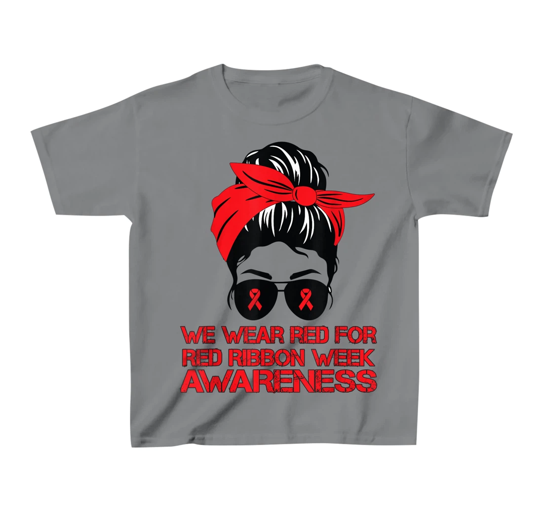Womens We Wear Red For Red Ribbon Week Awareness Red Messy Bun T-Shirt, Kid T-Shirt and Women T-Shirt