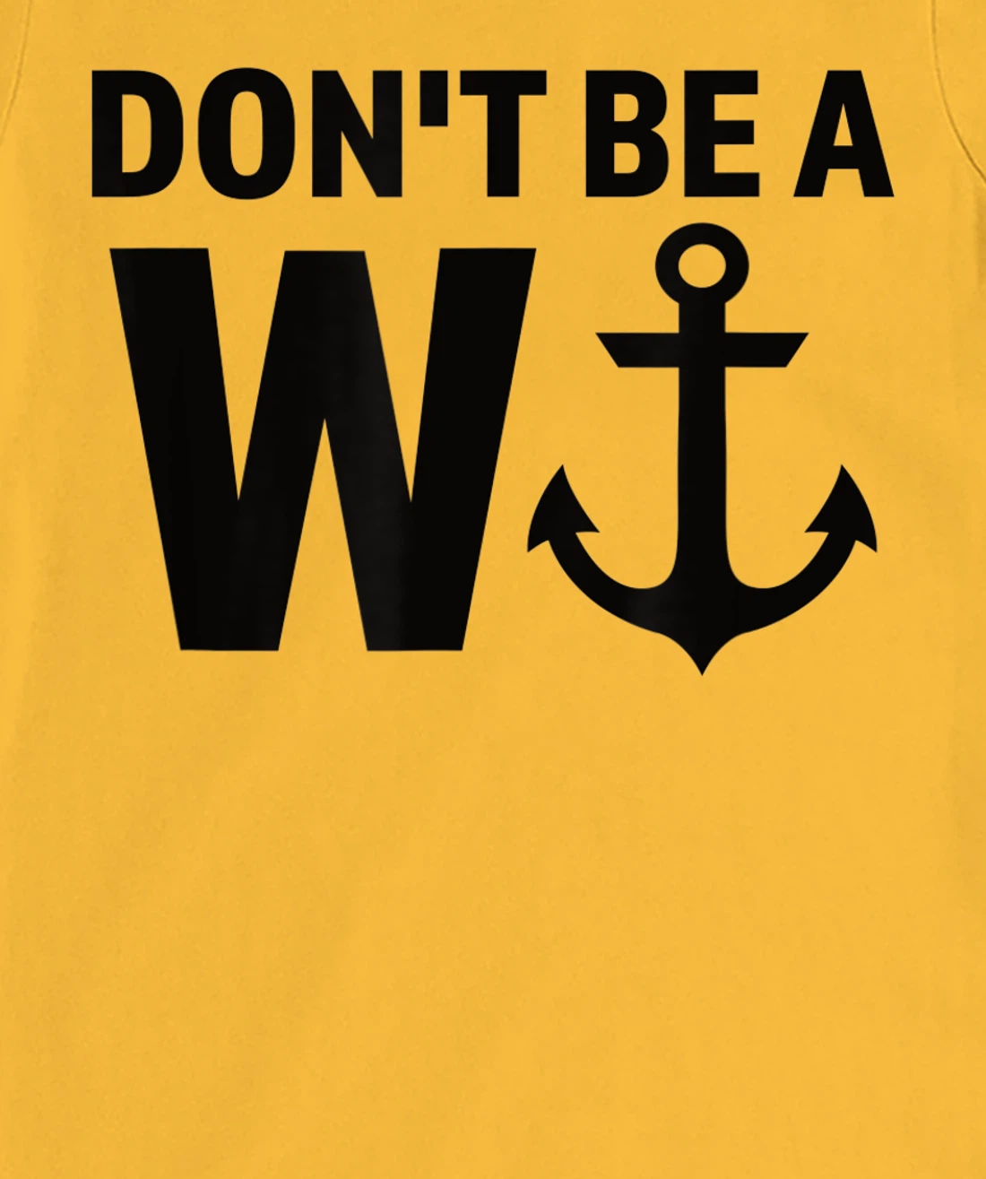 Womens Don't Be A Wanker W Anchor Wordplay Funny Nautical Insult T-Shirt, Women T-Shirt