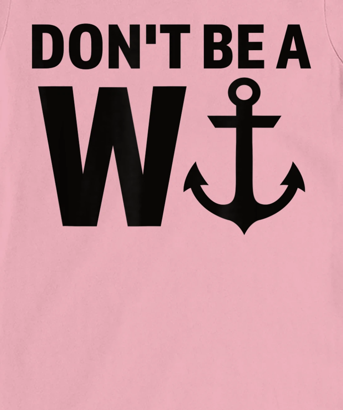 Womens Don't Be A Wanker W Anchor Wordplay Funny Nautical Insult T-Shirt, Women T-Shirt