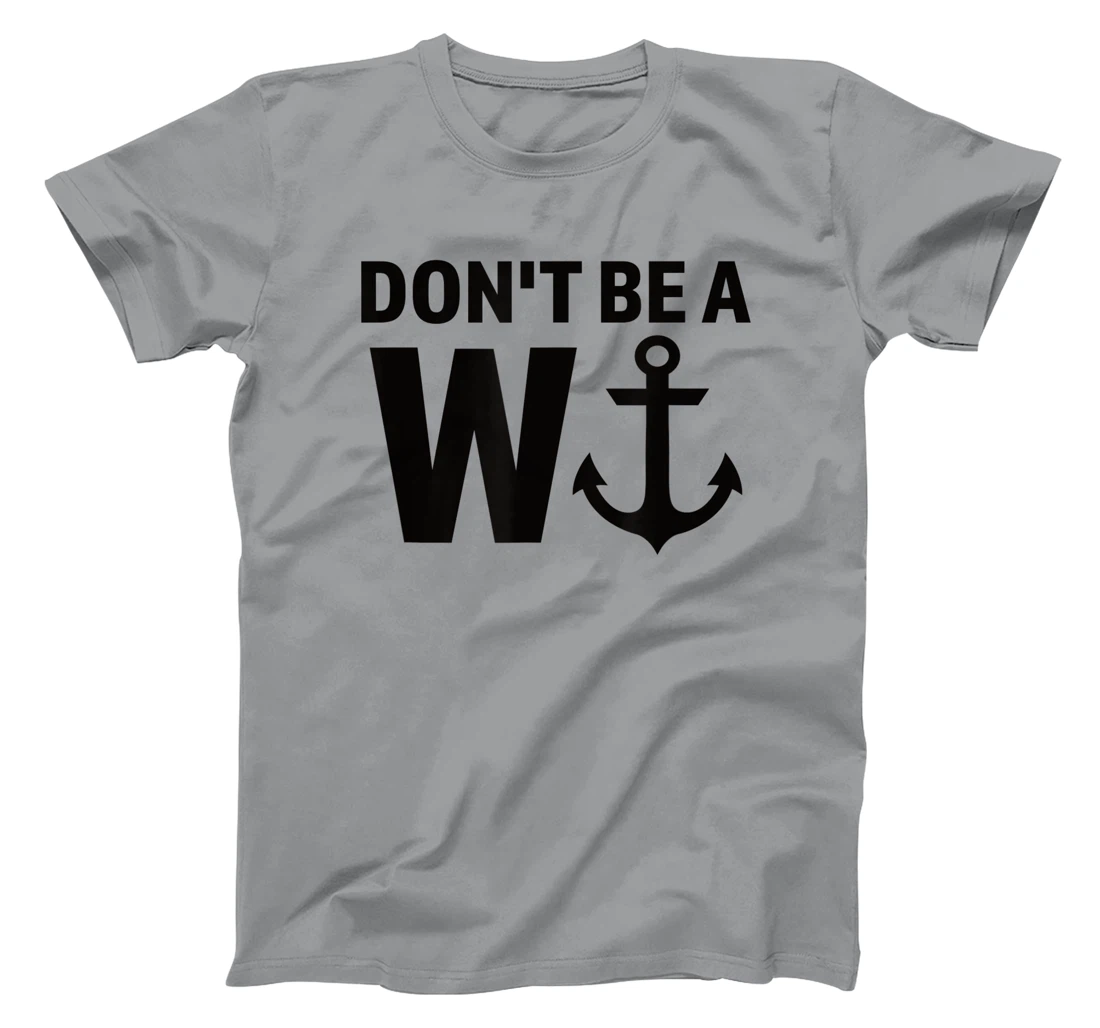 Womens Don't Be A Wanker W Anchor Wordplay Funny Nautical Insult T-Shirt, Women T-Shirt