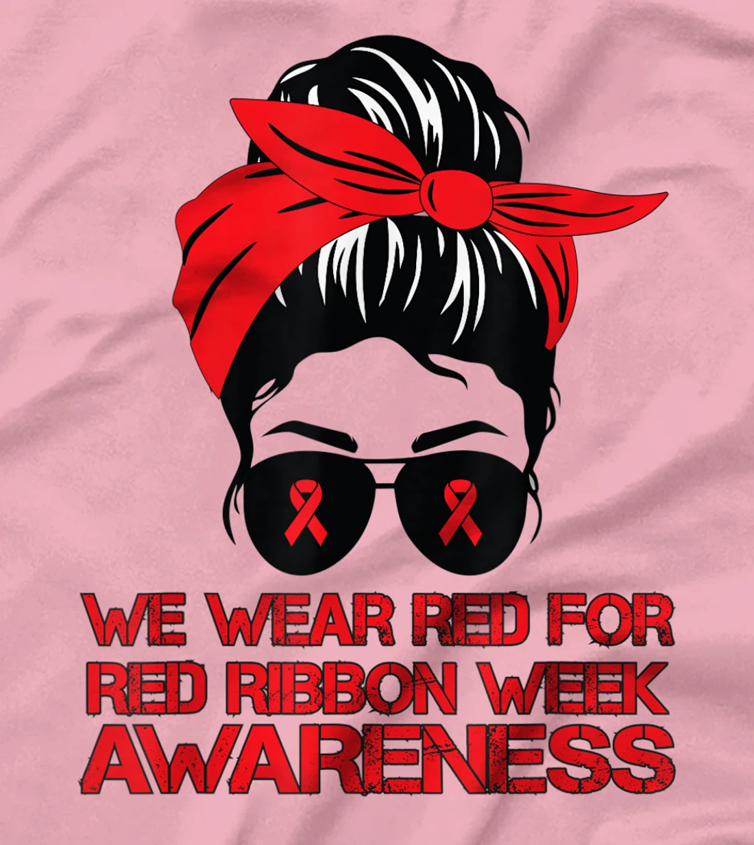 Womens We Wear Red For Red Ribbon Week Awareness Red Messy Bun T-Shirt, Kid T-Shirt and Women T-Shirt