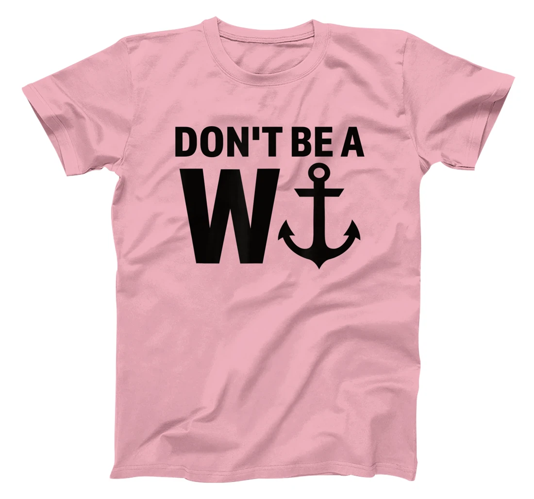 Womens Don't Be A Wanker W Anchor Wordplay Funny Nautical Insult T-Shirt, Women T-Shirt
