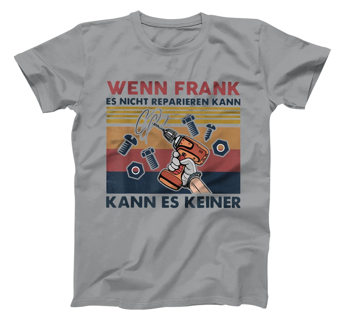 Womens Wenn Frank Es Nicht Reparieren Kann Kann Es Keiner Vintage T-Shirt, Women T-Shirt