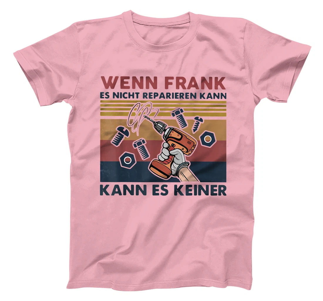 Womens Wenn Frank Es Nicht Reparieren Kann Kann Es Keiner Vintage T-Shirt, Women T-Shirt