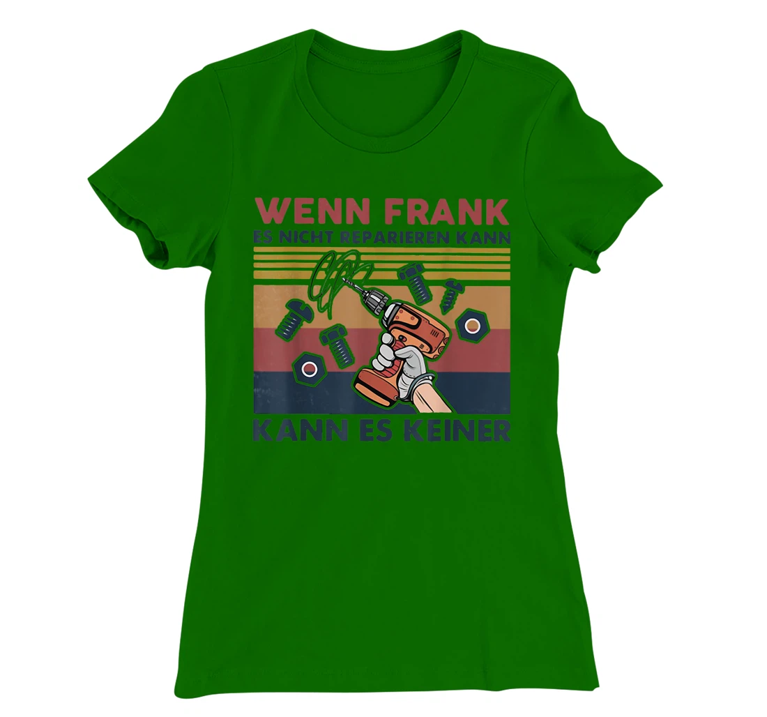 Womens Wenn Frank Es Nicht Reparieren Kann Kann Es Keiner Vintage T-Shirt, Women T-Shirt
