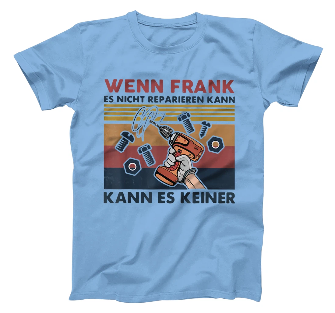 Womens Wenn Frank Es Nicht Reparieren Kann Kann Es Keiner Vintage T-Shirt, Women T-Shirt