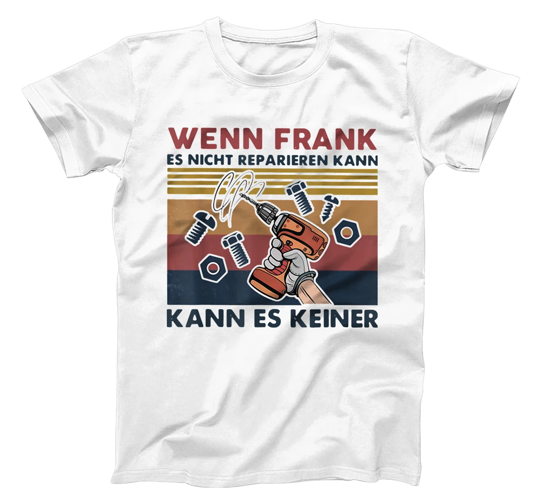 Womens Wenn Frank Es Nicht Reparieren Kann Kann Es Keiner Vintage T-Shirt, Women T-Shirt