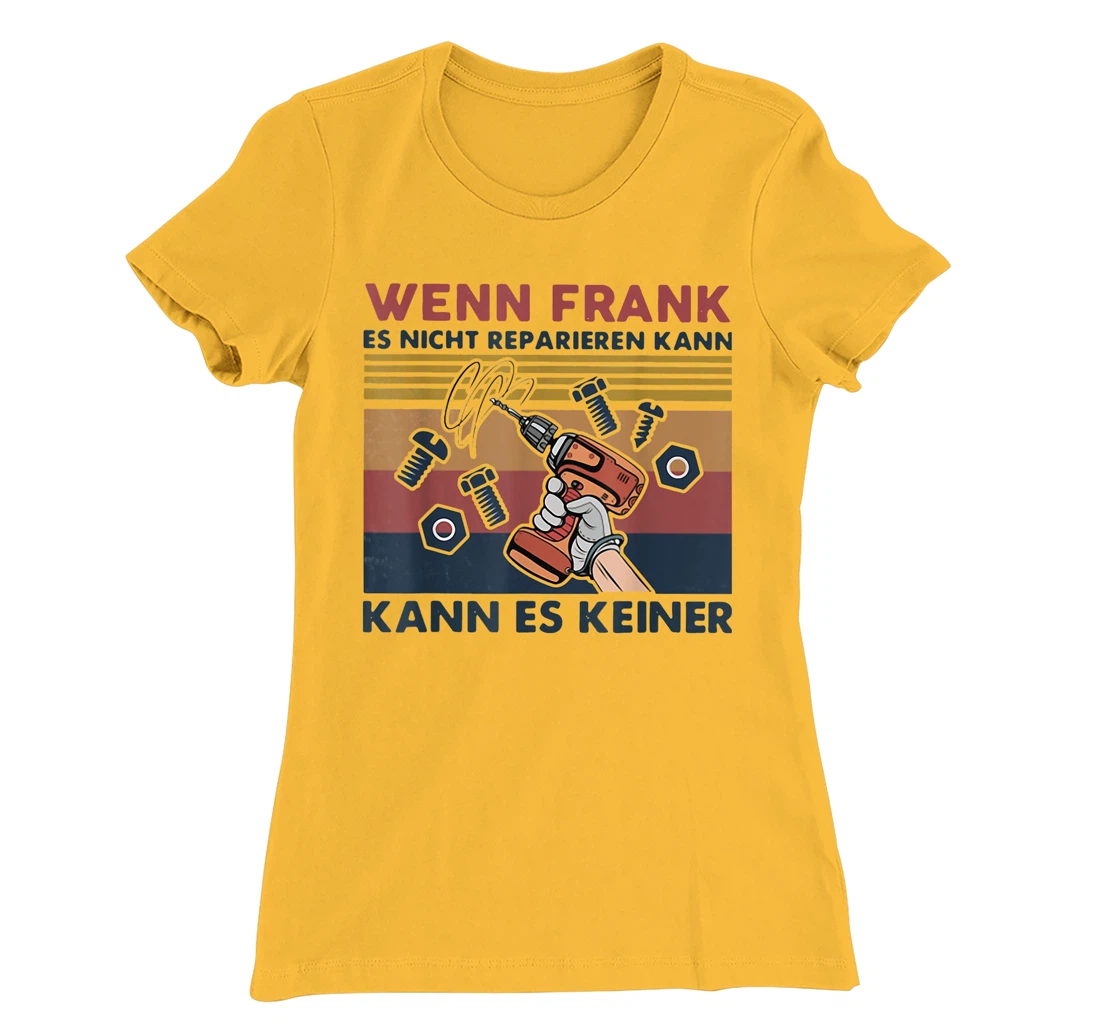Womens Wenn Frank Es Nicht Reparieren Kann Kann Es Keiner Vintage T-Shirt, Women T-Shirt