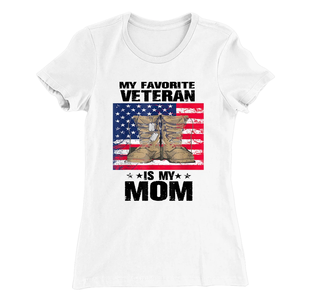 Mother Veterans Day My Favorite Veteran Is My Mom Proud Son T-Shirt, Women T-Shirt