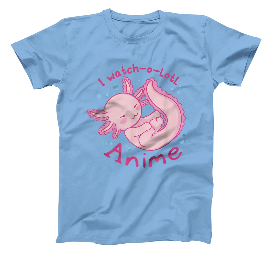Womens I watch a lotl anime, cute axolotl kawaii anime lover T-Shirt, Kid T-Shirt and Women T-Shirt