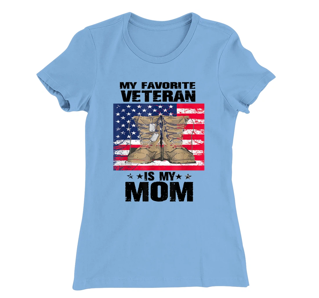 Mother Veterans Day My Favorite Veteran Is My Mom Proud Son T-Shirt, Women T-Shirt