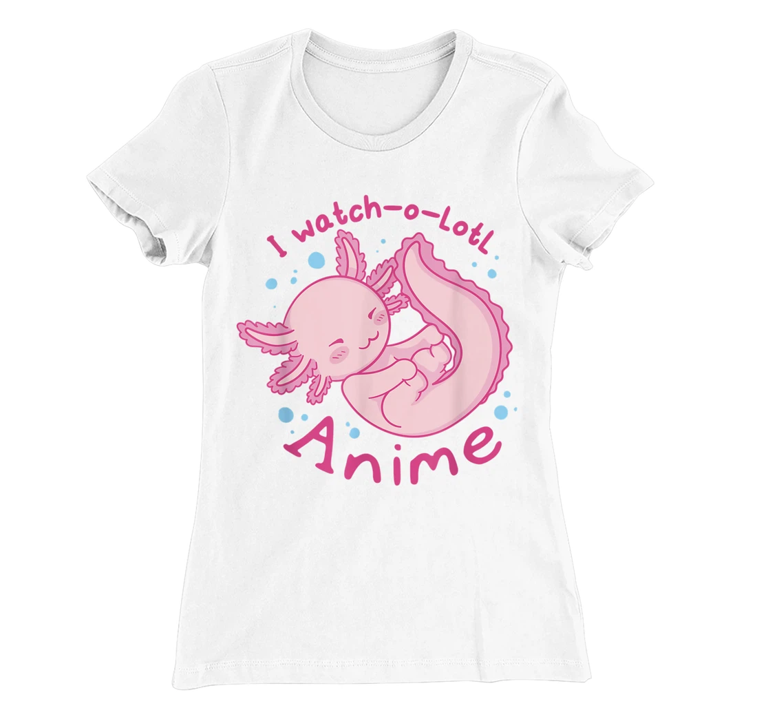 Womens I watch a lotl anime, cute axolotl kawaii anime lover T-Shirt, Kid T-Shirt and Women T-Shirt