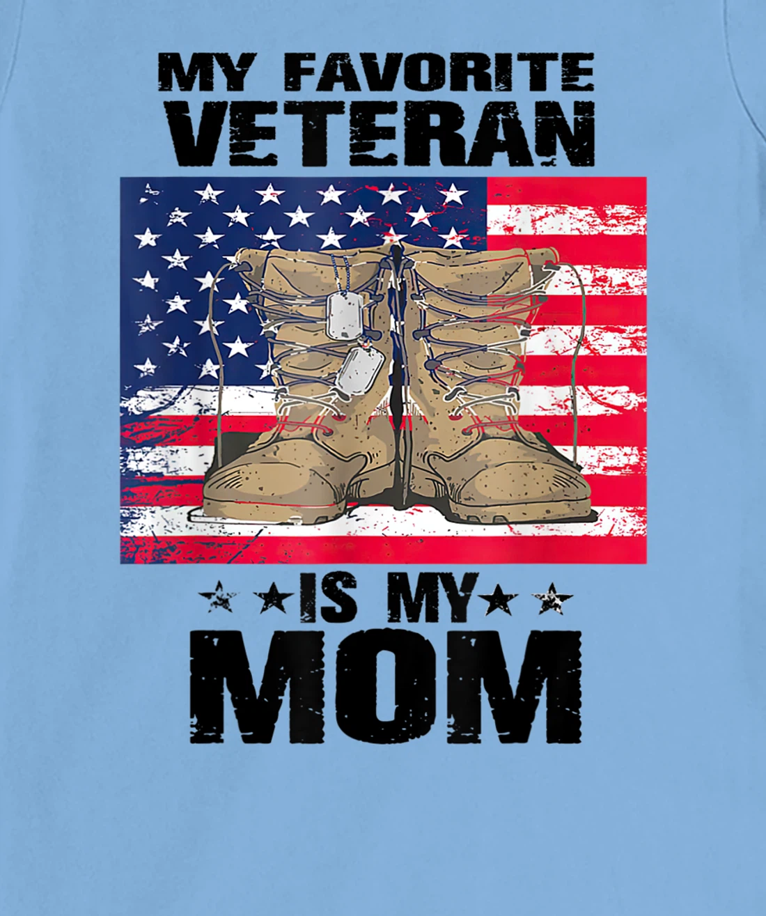 Mother Veterans Day My Favorite Veteran Is My Mom Proud Son T-Shirt, Women T-Shirt