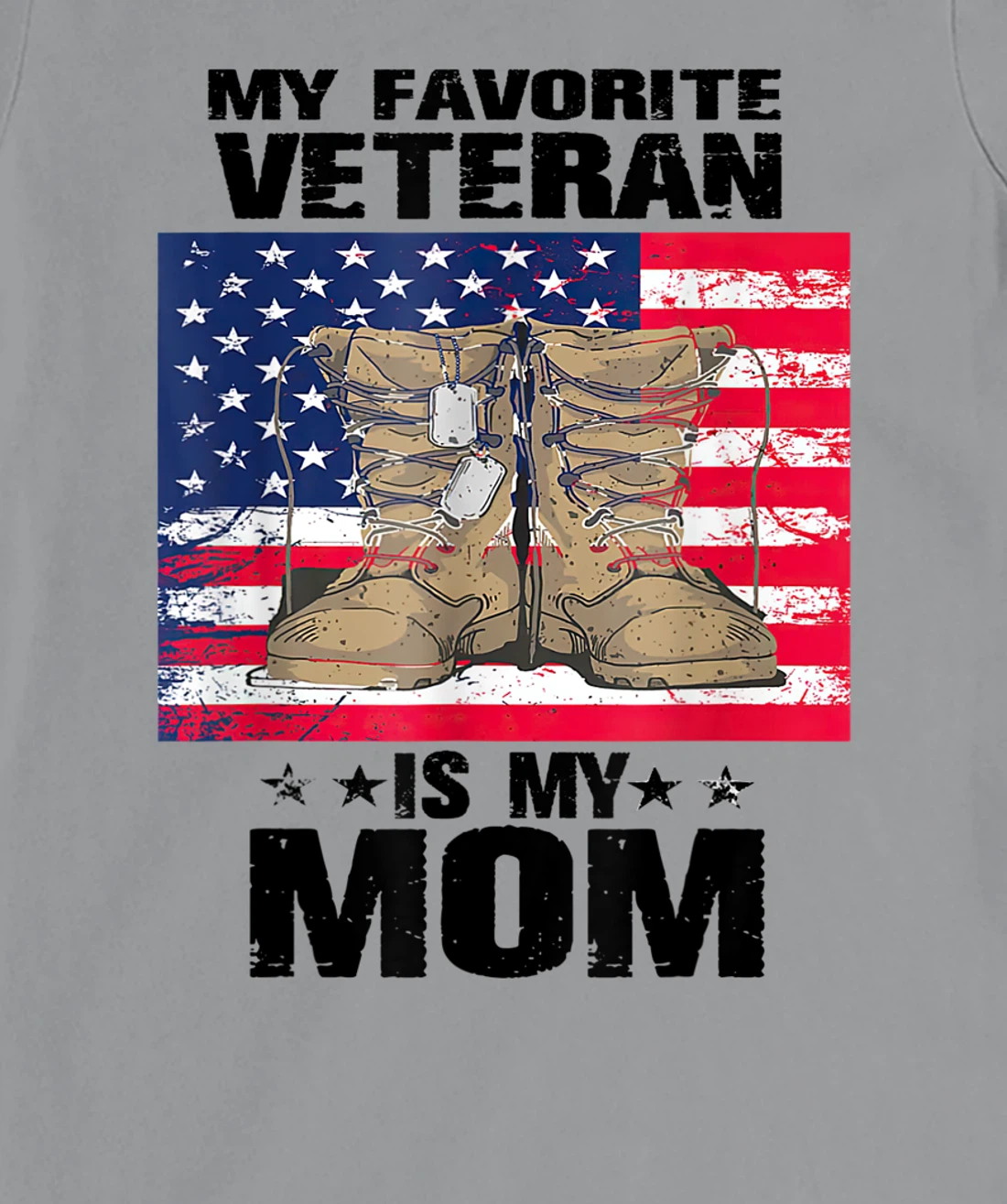 Mother Veterans Day My Favorite Veteran Is My Mom Proud Son T-Shirt, Women T-Shirt