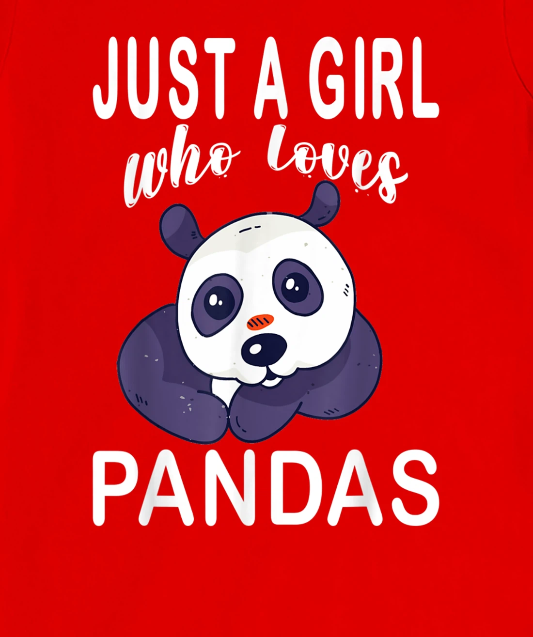 Just A Girl Who Loves Pandas. Cute Adorable Panda Costume T-Shirt, Kid T-Shirt and Women T-Shirt