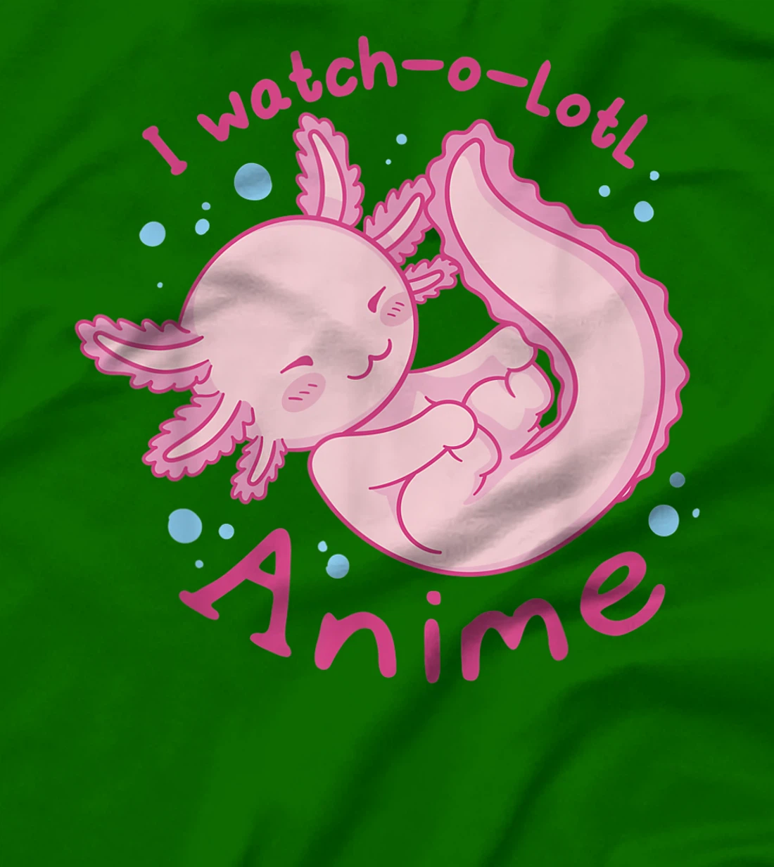Womens I watch a lotl anime, cute axolotl kawaii anime lover T-Shirt, Kid T-Shirt and Women T-Shirt