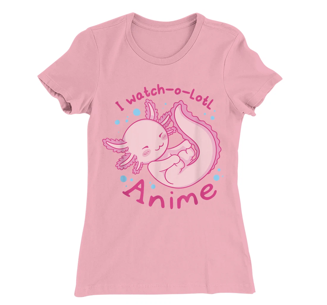 Womens I watch a lotl anime, cute axolotl kawaii anime lover T-Shirt, Kid T-Shirt and Women T-Shirt