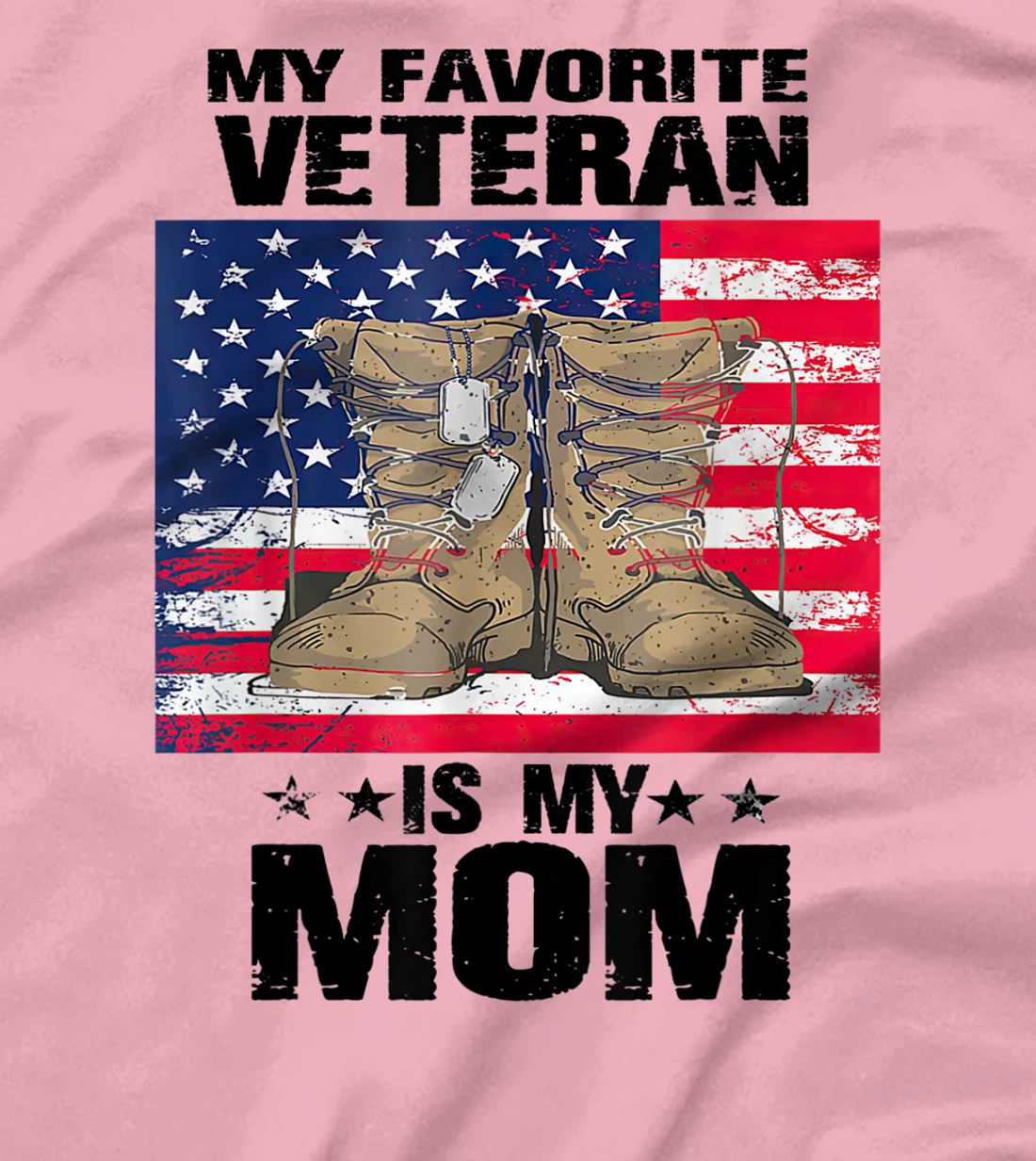 Mother Veterans Day My Favorite Veteran Is My Mom Proud Son T-Shirt, Women T-Shirt
