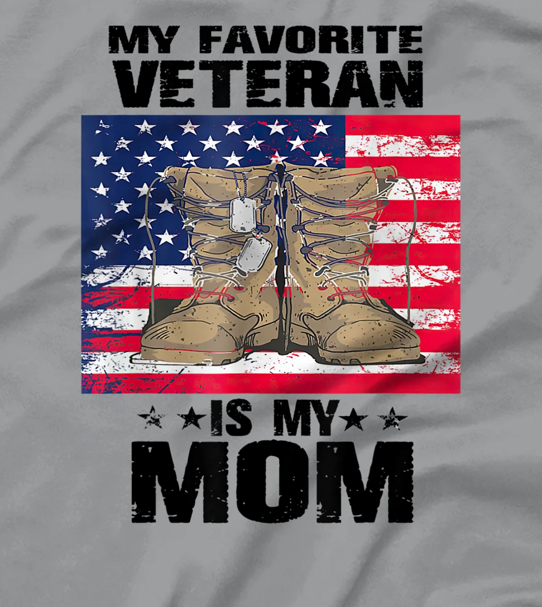 Mother Veterans Day My Favorite Veteran Is My Mom Proud Son T-Shirt, Women T-Shirt