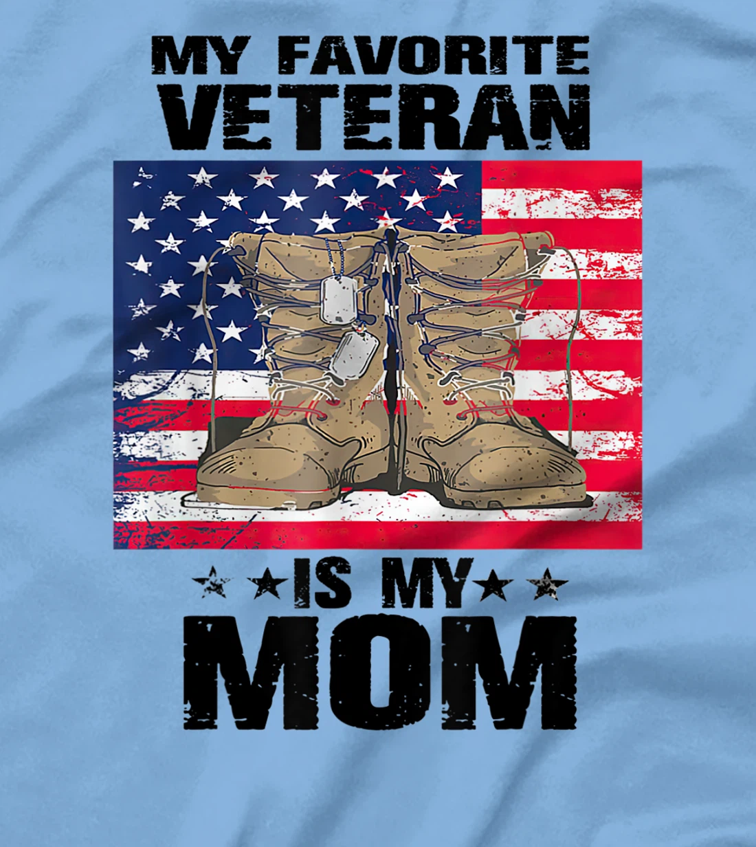 Mother Veterans Day My Favorite Veteran Is My Mom Proud Son T-Shirt, Women T-Shirt