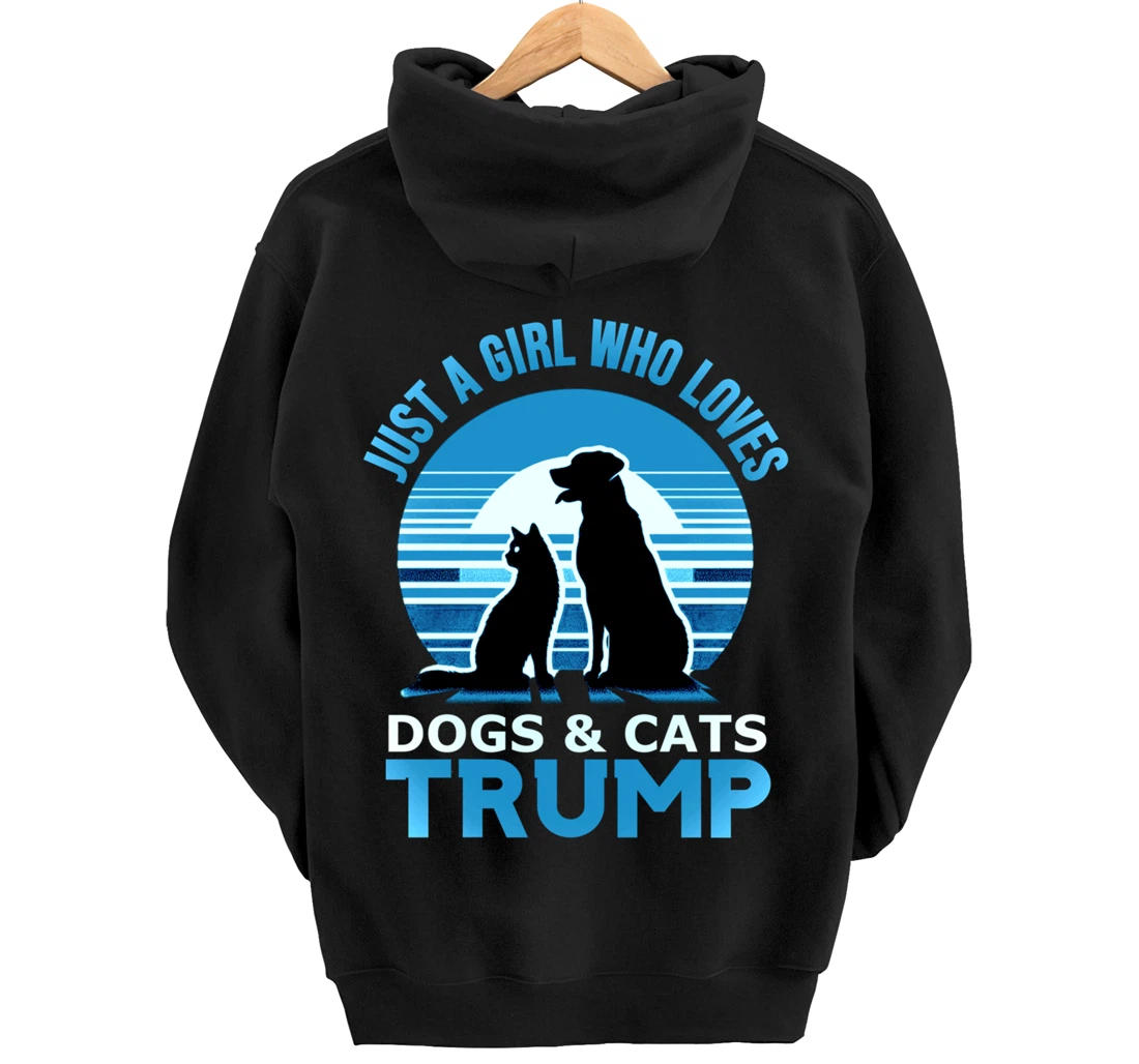 funny Just A Girl Who Loves Dogs And cats and donald trump Pullover Hoodie