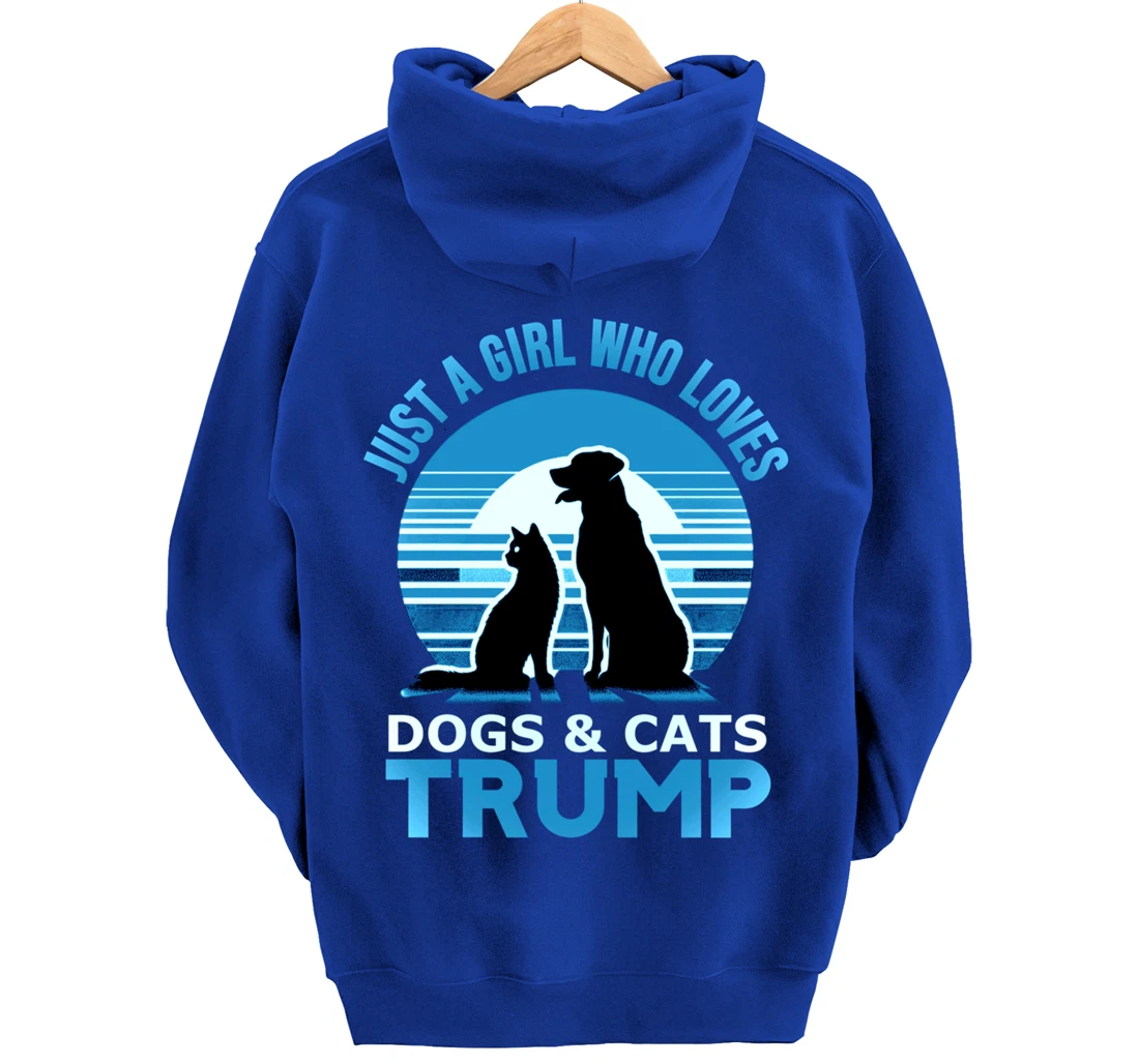 funny Just A Girl Who Loves Dogs And cats and donald trump Pullover Hoodie