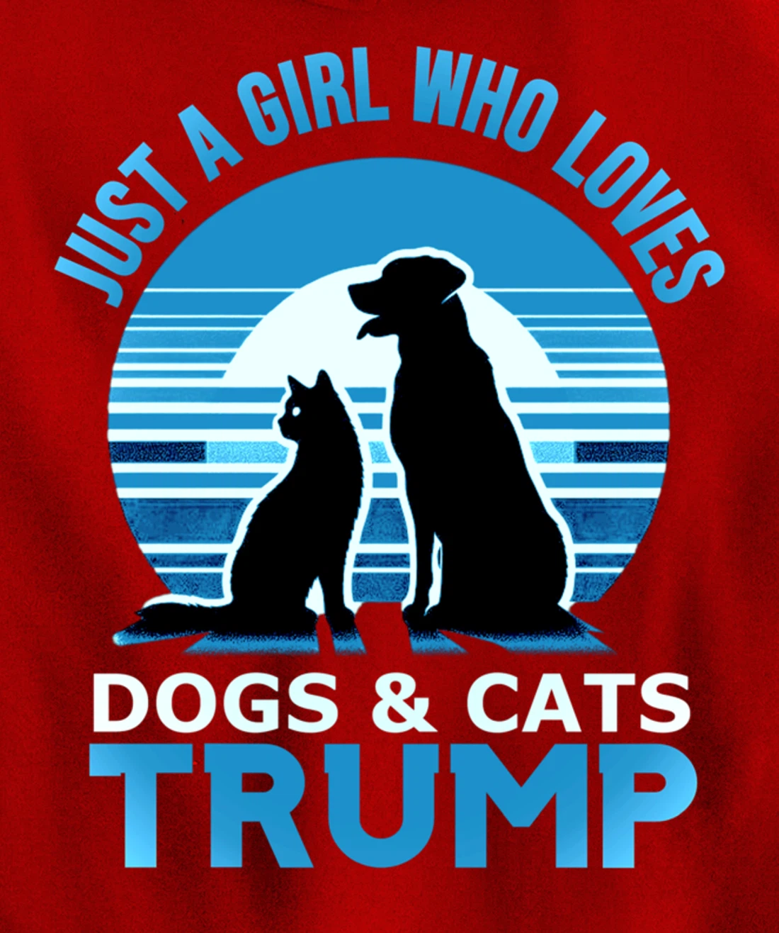 funny Just A Girl Who Loves Dogs And cats and donald trump Pullover Hoodie