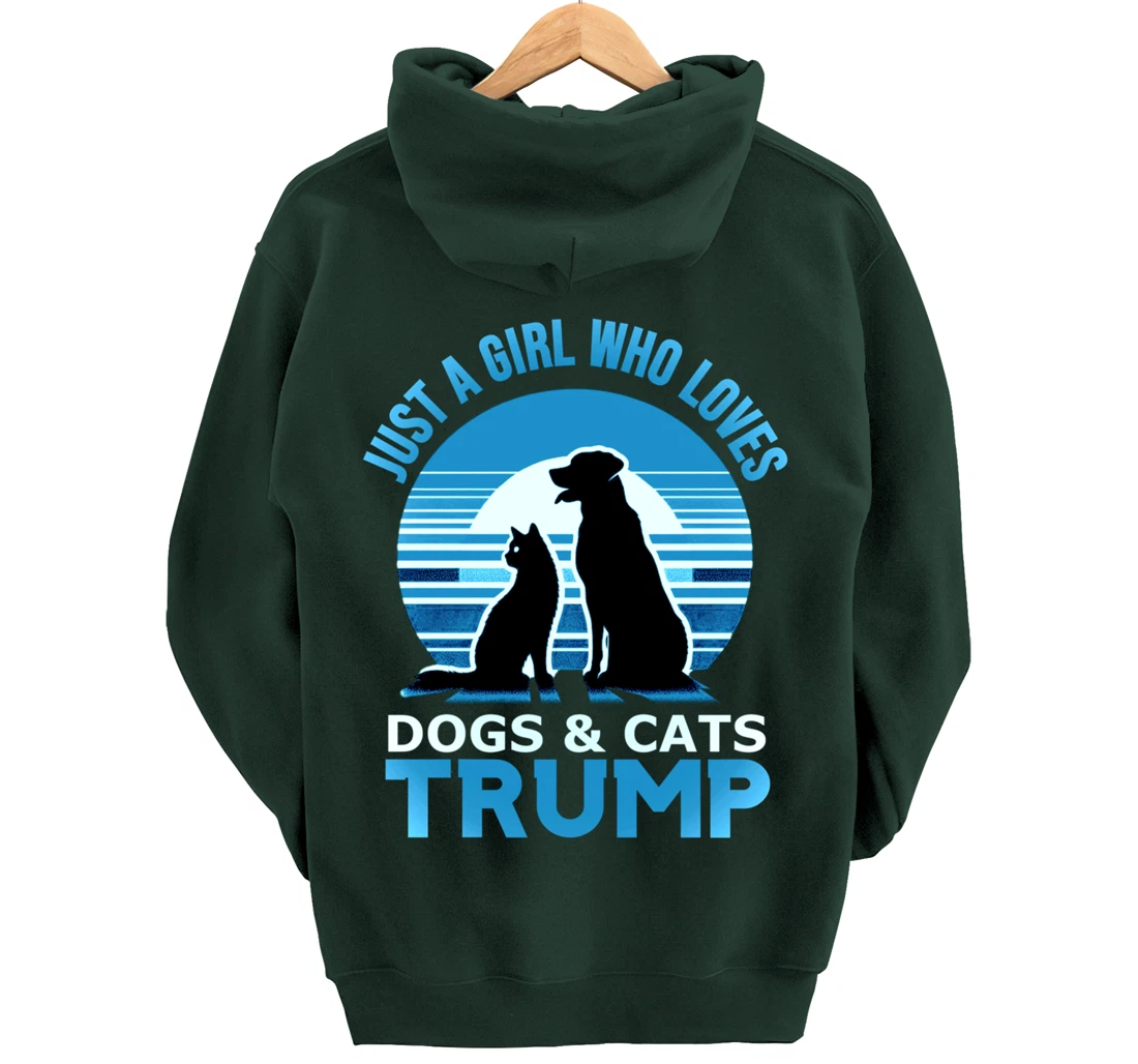 funny Just A Girl Who Loves Dogs And cats and donald trump Pullover Hoodie