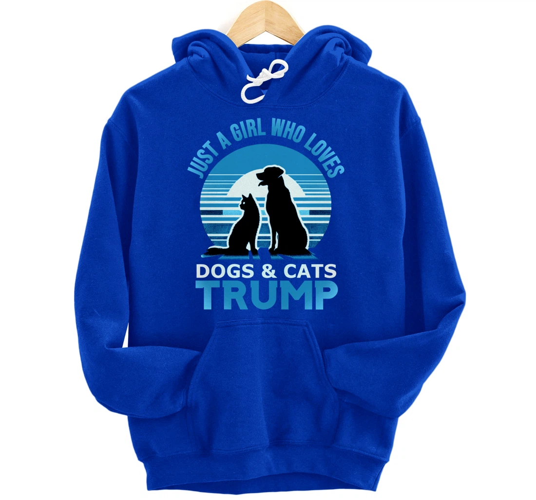 funny Just A Girl Who Loves Dogs And cats and donald trump Pullover Hoodie