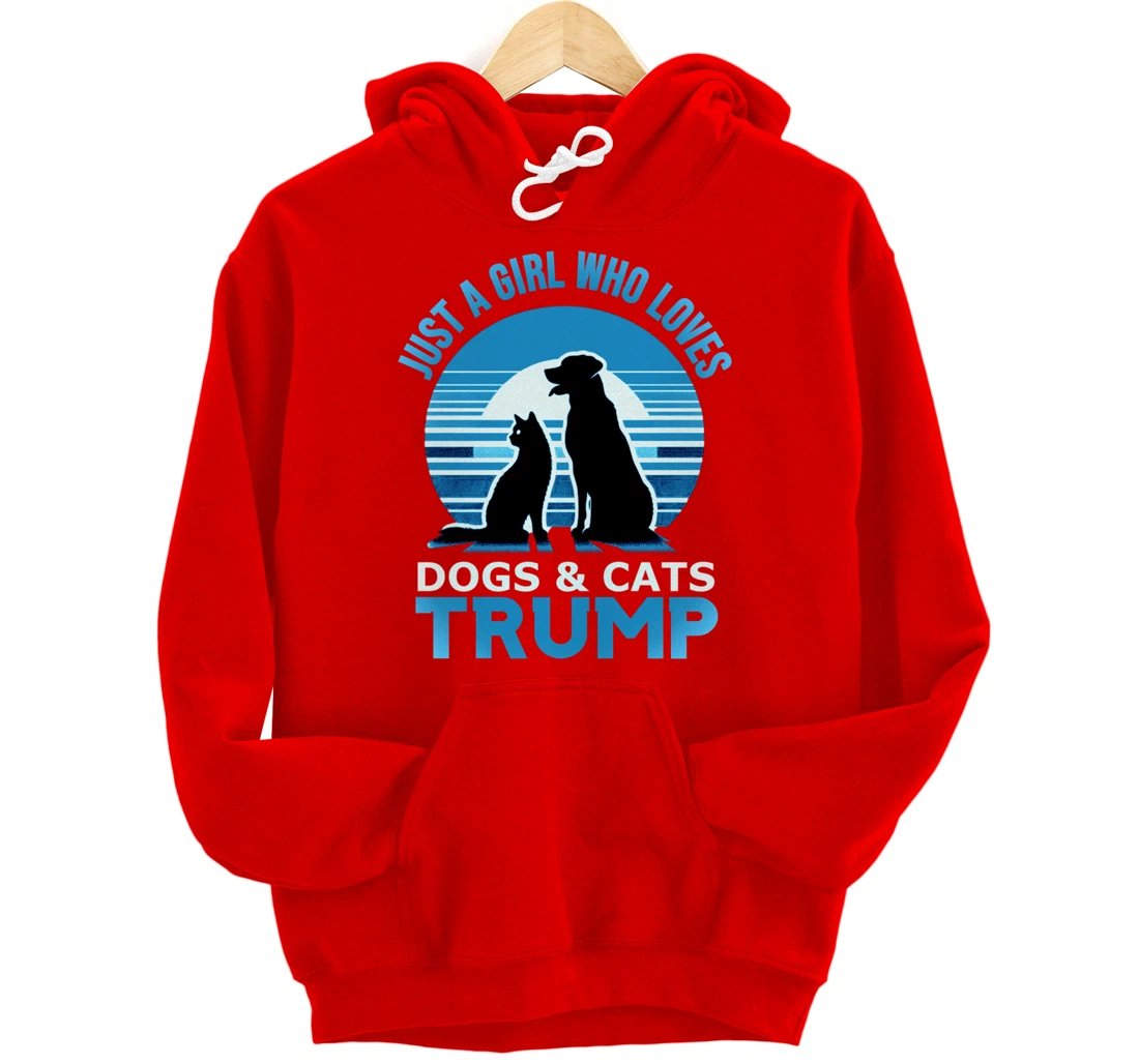 funny Just A Girl Who Loves Dogs And cats and donald trump Pullover Hoodie