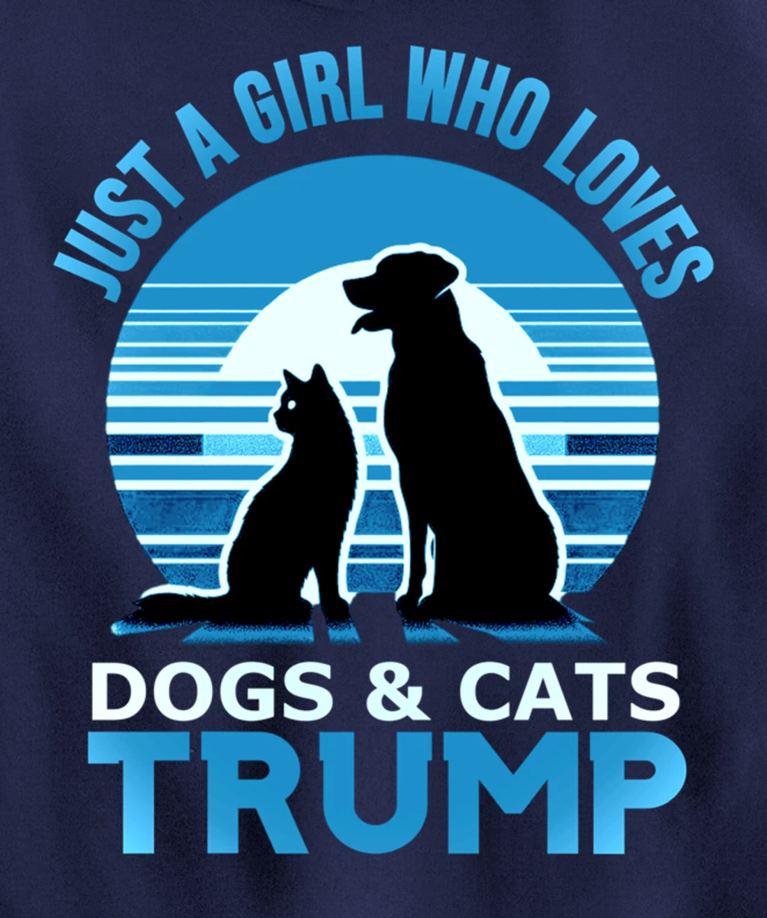 funny Just A Girl Who Loves Dogs And cats and donald trump Pullover Hoodie